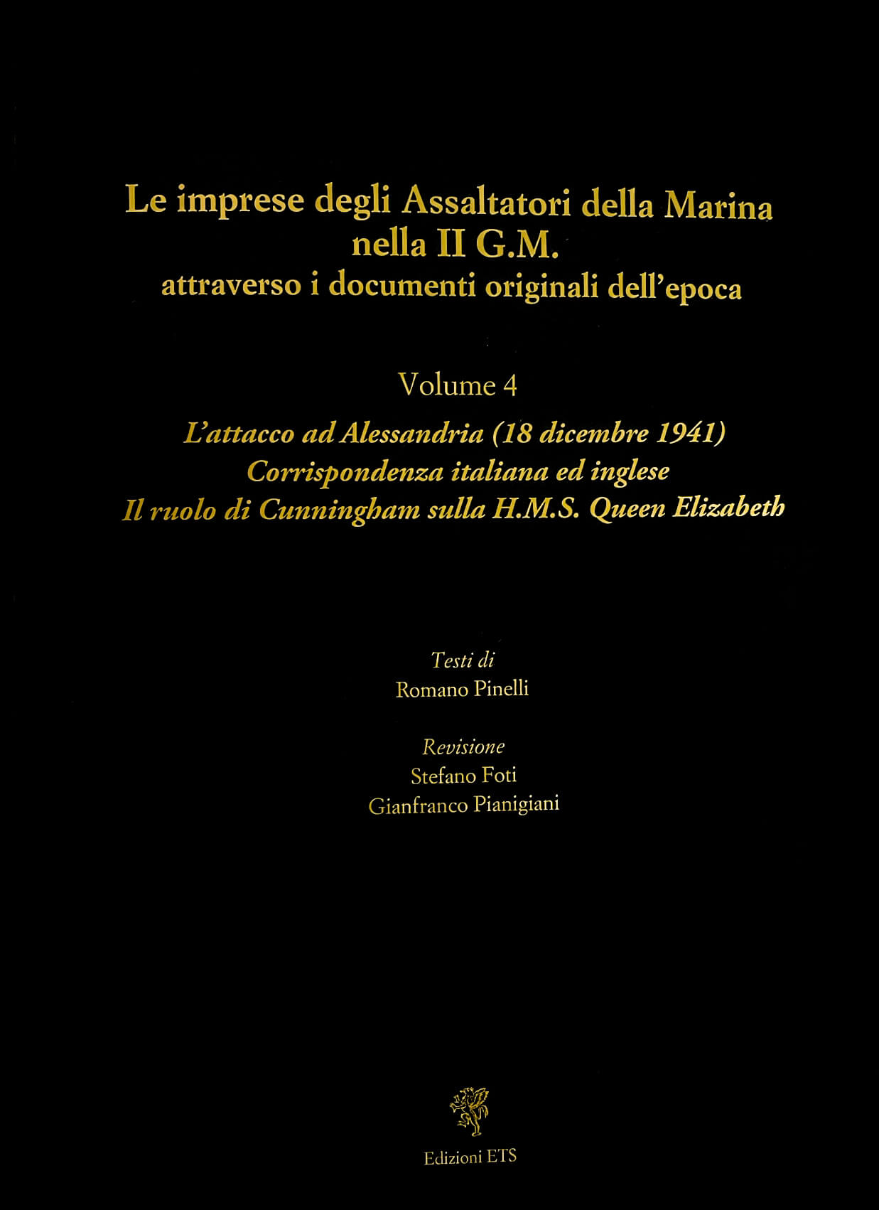 4° volume - l'attacco ad Alessandria Le imprese degli Assaltatori della Marina nella II G.M. attraverso i documenti originali dell'epoca